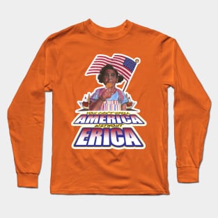 You Can't Spell America Without Erica! Long Sleeve T-Shirt